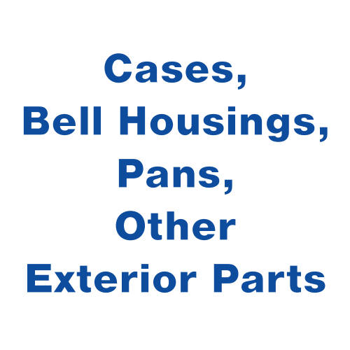 Cases, Bell Housings, Pans & Other Exterior Parts